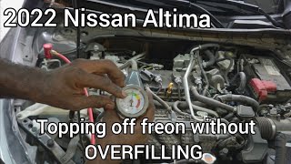2022 nissan altima adding freon without overfilling for my neighbor