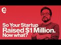 Startup Next Steps after Raising Your First Million | from a Forbes Top 100 VC | Office Hours Ep. 2