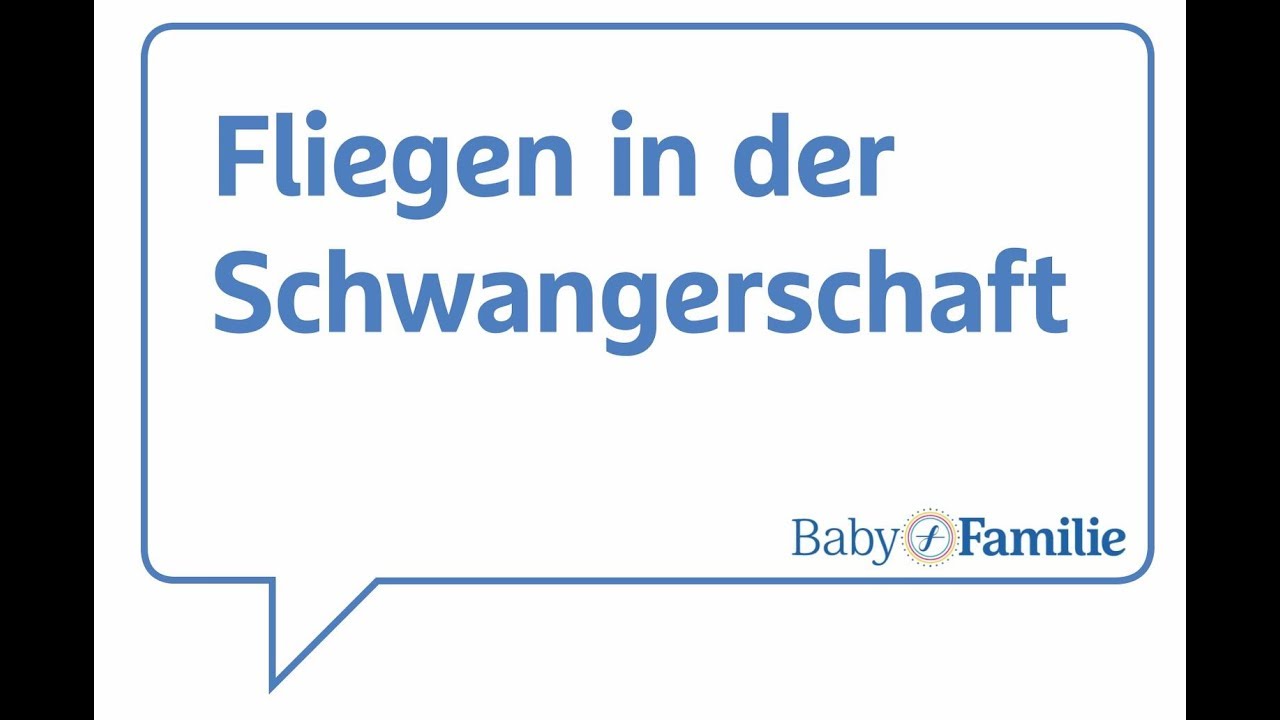 Fliegen In Der Schwangerschaft Youtube