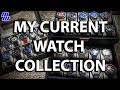 State of the Collection - My Current Watches 2019