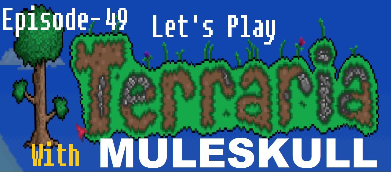 Muleskull Plays Terraria 1.1.2 Ep. 49 - How To Fail