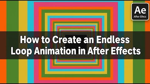 How to Create an Endless Loop Animation in After Effects