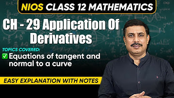 NIOS Maths Class 12 | Ch 29 - Application of derivatives | Equations of tangent & normal to a curve