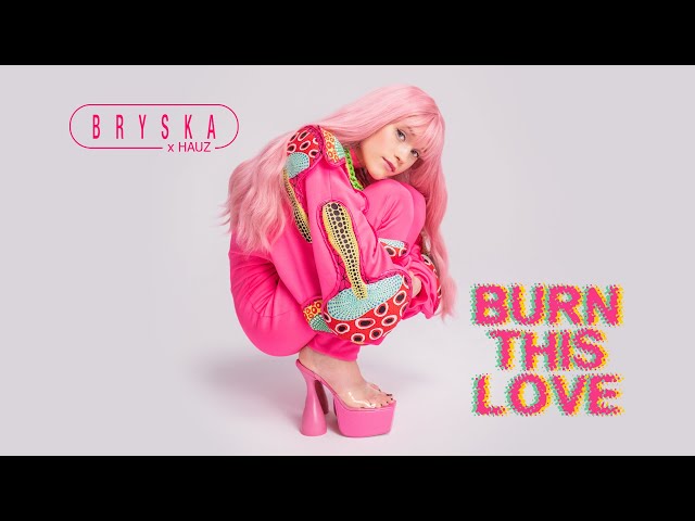 bryska - Burn This Love (bryska x HAUZ) class=