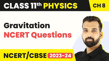 Gravitation Class 11 NCERT Questions - Gravitation | Class 11 Physics