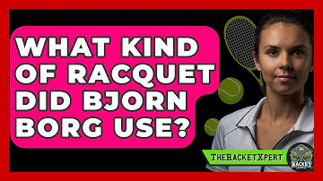 What Kind Of Racquet Did Bjorn Borg Use? - The Racket Xpert