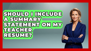 Should I Include A Summary Statement On My Teacher Resume? - Job Success Network