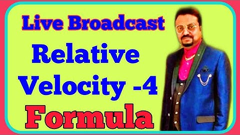 Live Broadcast 24 | Relative Velocity -4 |  Formula | Expression |Kinematics | Class 11