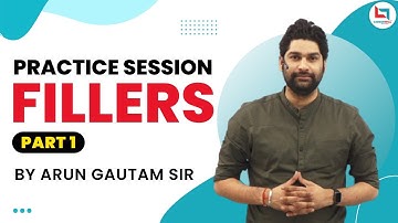 Practice Session | Fillers | Part - 1 ( By Arun Gautam Sir )