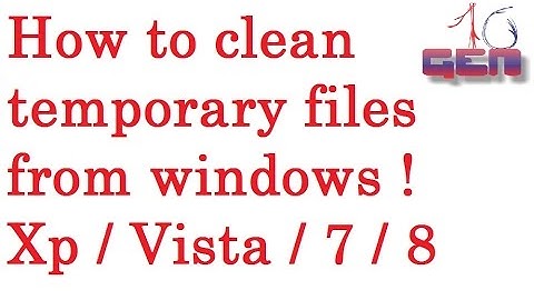 How to delete temporary  files from Windows Xp, Vista, 7, 8, 10