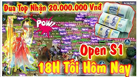 Game VLTK Mobile Lậu Open S1 - Nhận 20.000.000 Vnđ Khi Đua Top , Chiến Ngay Hôm Nay , Võ Lâm Chuẩn