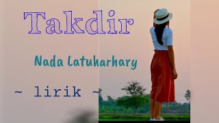 Takdir   Nada Latuharhary   Lirik