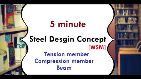 5 minute-steel design_WSM concept_Tension member/compression member/builtup member & Beam