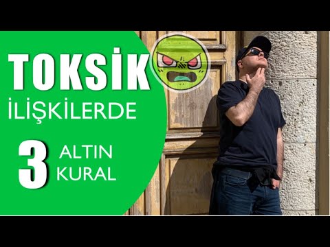 TOKSİK İLİŞKİLERDE ÜÇ ALTIN KURALI ADİL YILDIRIM AÇIKLIYOR