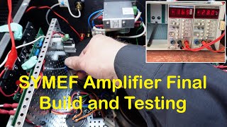 SYMEF Stereo Amplifier Build Pt4 - Final Assembly & Performance Tests