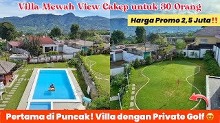 MY DREAM VILLA PUNCAK || Villa Mewah dengan Private Golf Mulai 2,5 Juta Aja‼️