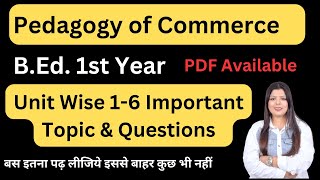 Pedagogy of Commerce Unit Wise Important Topics and Questions | B.Ed. 1st Year | B.Ed. Exam 2024 |