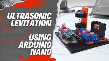 How to make Ultrasonic Levitation Using Arduino Nano
