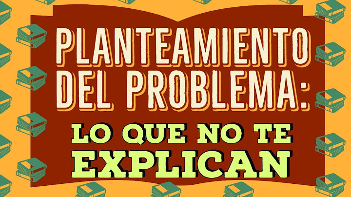CÓMO HACER EL PLANTEAMIENTO DEL PROBLEMA: TIPS Y RECOMENDACIONES QUE NUNCA TE EXPLICAN