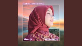 Download lagu Salahmu Sendiri (Remix)