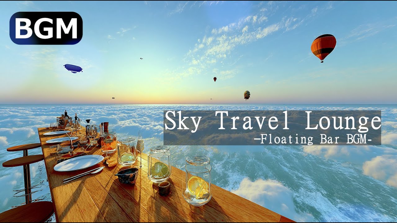 Sky Travel Lounge ✈️ 7 Stunning Ambient Tracks for Relax, Work & Study | Floating Bar BGM