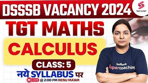 Maths Class For DSSSB TGT 2024 | DSSSB TGT Maths Classes | DSSSB Maths Class 2024 | Renu Ma