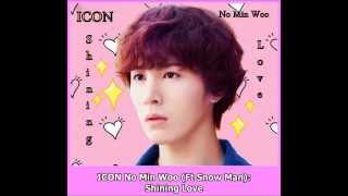 Video thumbnail of "[ICON] No Min Woo (Ft  Snow Man)-Shining Love/HUNSUB"