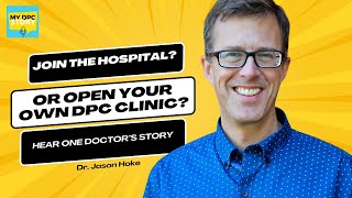 Rediscovering Medicine: Dr. Jason Hoke’s DPC Journey