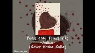Putus atau Terus - Judika (Cover Metha Zulia)(lirik)