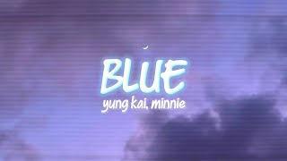 Blue | Yung Kai (feat. MINNIE) Lyrics