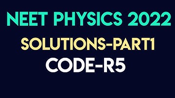 NEET2022|PHYSICS|R5|SOLUTIONS|PART1