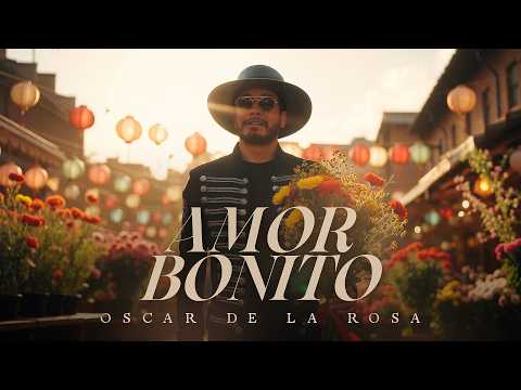 Amor Bonito - Oscar De La Rosa (Video Lyric)