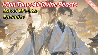 [System]Transmigrated to The Classic of Mountains and Seas,I Can Tame All Divine Beasts【Ep 1 of 2】