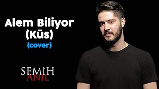 Fettah Can - Alem Biliyor (Küs) - (Semih Anıl Cover) Resimi