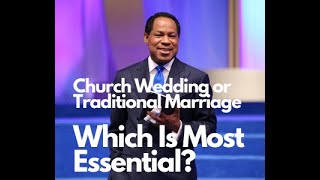 IS CHURCH WEDDING NECESSARY OR NOT AFTER TRADITIONAL MARRIAGE BY PASTOR CHRIS OYAKHILOME