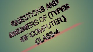 ANSWER OF QUESTION OF CHAPTER 1 CLASS IV COMPUTER