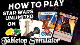 How to play Star Wars Unlimited on Tabletop Simulator (A tutorial)