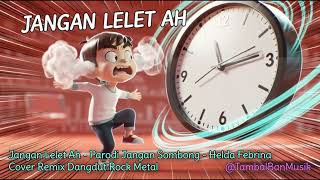Jangan Lelet Ah   Parodi Jangan Sombong   Helda Febrina Cover Remix Dangdut Rock Metal