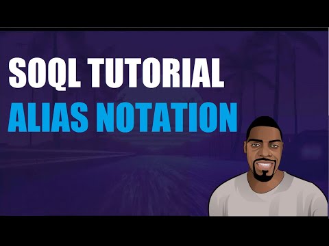 SOQL Tutorial For Salesforce : Alias Notation | Ben Analyst