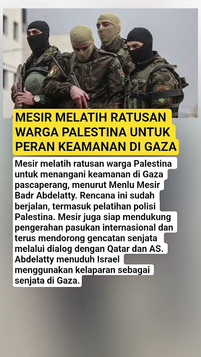 MESIR MELATIH RATUSAN WARGA PALESTINA UNTUK PERAN KEAMANAN DI GAZA