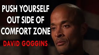 David Goggins - PUSH Yourself Out Side Of COMFORT ZONE | Motivation Compilation