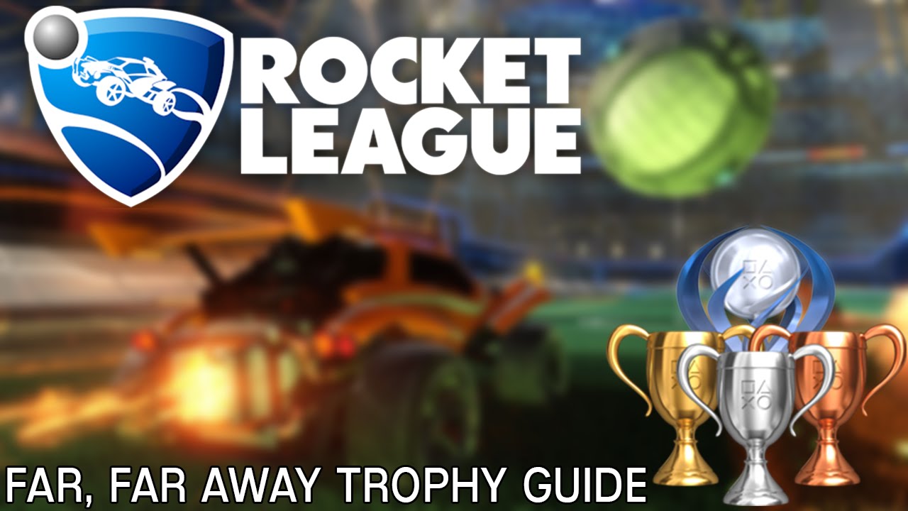 Rocket League Far, far away... Trophy Guide! YouTube