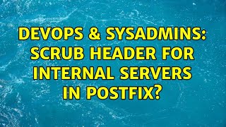 DevOps & SysAdmins: Scrub header for internal servers in Postfix?