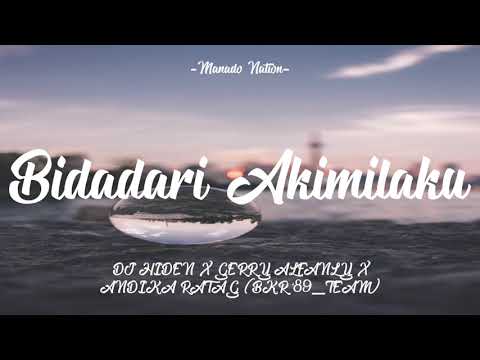 BIDADARI AKIMILAKU - DJ HIDEN X GERRY ALFANLY X ANDIKA RATAG KEROPI (BKR'89_TEAM)