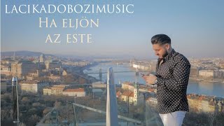 Video thumbnail of "LACIKA - Ha eljön az este (OFFICIAL MUSIC VIDEO)"