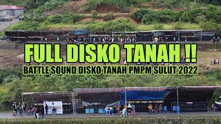 FULL DISKO TANAH !! Battle Sound Disko Tanah PMPM 2022 !!