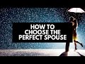 How to Choose the Perfect Spouse