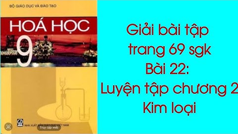 Giải bài tập hóa học 9 bài 22 trang 69 năm 2024