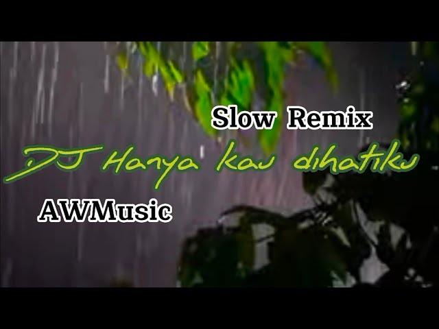 DJ slow remix HANYA KAU DIHATIKU AW Music class=