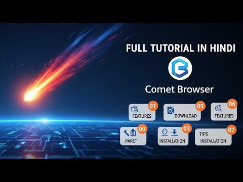 Comet Browser Full Tutorial in Hindi | 10-Part Guide with Features, Download, Installation & Tips"
